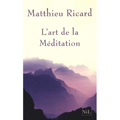 L'Art de la méditation De Matthieu Ricard